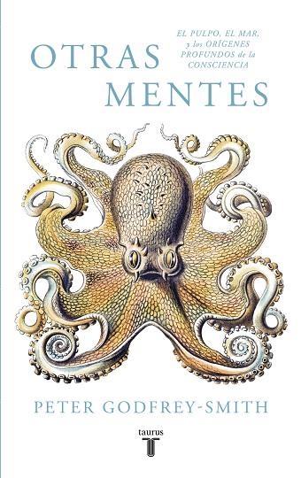 OTRAS MENTES EL PULPO  EL MAR Y LOS ORIGENES PROFUNDOS DE LA CONSCIENCIA | 9788430619061 | GODFREY-SMITH, PETER | Llibreria La Gralla | Llibreria online de Granollers