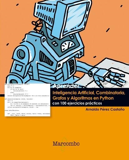 APRENDER INTELIGENCIA ARTIFICIAL COMBINATORIA  GRAFOS Y ALGORITMOS EN PYTHON | 9788426724298 | PEREZ, ARNALDO | Llibreria La Gralla | Llibreria online de Granollers