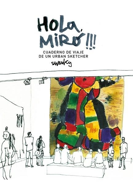 HOLA, MIRÓ!!! CUADERNO DE VIAJE DE UN URBAN SKETCHER | 9788425229688 | MARTÍNEZ ESCÁMEZ, VÍCTOR | Llibreria La Gralla | Llibreria online de Granollers