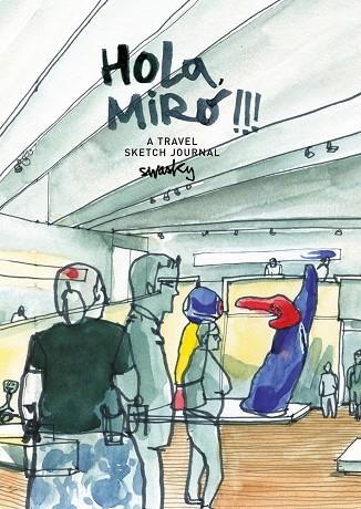 HOLA, MIRÓ!!! A TRAVEL SKETCH JOURNAL | 9788425229718 | MARTÍNEZ ESCÁMEZ, VÍCTOR | Llibreria La Gralla | Llibreria online de Granollers