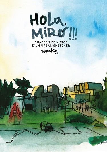 HOLA, MIRÓ!!! QUADERN DE VIATGE DX02019;UN URBAN SKETCHER | 9788425229701 | MARTÍNEZ ESCÁMEZ, VÍCTOR | Llibreria La Gralla | Llibreria online de Granollers