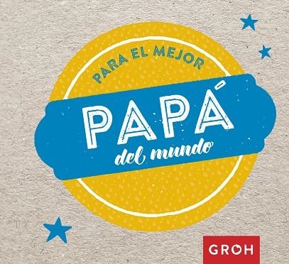 PARA EL MEJOR PAPA DEL MUNDO | 9788490680704 | VVAA | Llibreria La Gralla | Llibreria online de Granollers