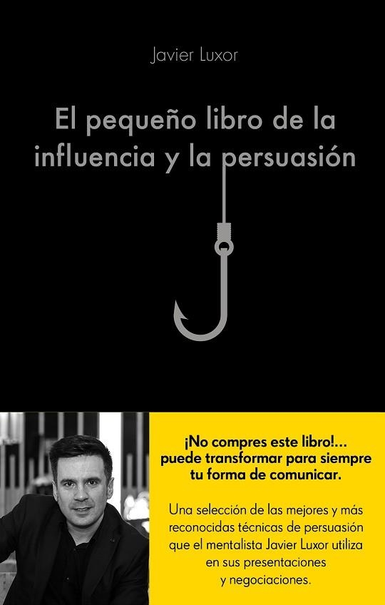 PEQUEÑO LIBRO DE LA INFLUENCIA Y LA PERSUASIÓN, EL | 9788416928330 | LUXOR, JAVIER | Llibreria La Gralla | Llibreria online de Granollers