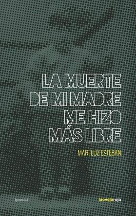 MUERTE DE MI MADRE ME HIZO MAS LIBRE, LA  | 9788416227198 | ESTEBAN, MARI LUZ | Llibreria La Gralla | Librería online de Granollers