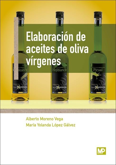 ELABORACIÓN DE ACEITES DE OLIVA VÍRGENES | 9788484767299 | LOPEZ GALVEZ, MARIA YOLANDA/MORENO VEGA, ALBERTO | Llibreria La Gralla | Llibreria online de Granollers