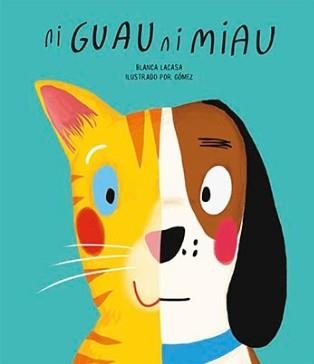 NI GUAU NI MIAU | 9788494541520 | BLANCA LACASA/GÓMEZ | Llibreria La Gralla | Llibreria online de Granollers