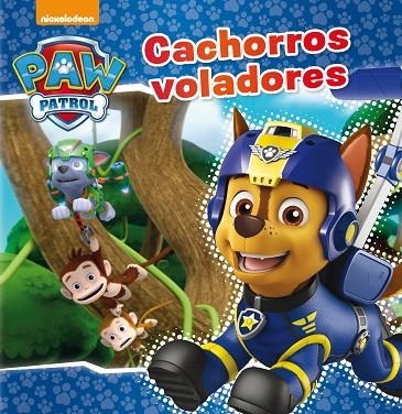 CACHORROS VOLADORES (PAW PATROL - PATRULLA CANINA. PRIMERAS LECTURAS) | 9788448849689 | NICKELODEON | Llibreria La Gralla | Llibreria online de Granollers