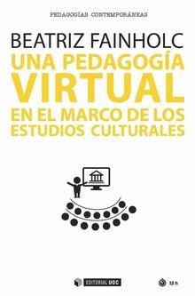 PEDAGOGÍA VIRTUAL EN EL MARCO DE LOS ESTUDIOS CULTURALES, UNA | 9788491800002 | FAINHOLC, BEATRIZ | Llibreria La Gralla | Llibreria online de Granollers