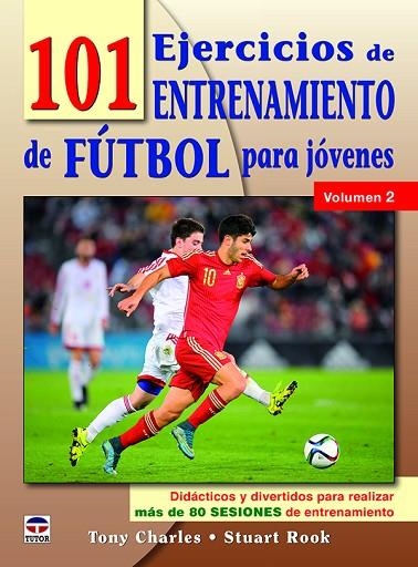 101 EJERCICIOS DE ENTRENAMIENTO DE FUTBOL PARA JÓVENES. VOLUMEN 2 | 9788416676460 | CHARLES, TONY/ROOK, STUART | Llibreria La Gralla | Llibreria online de Granollers