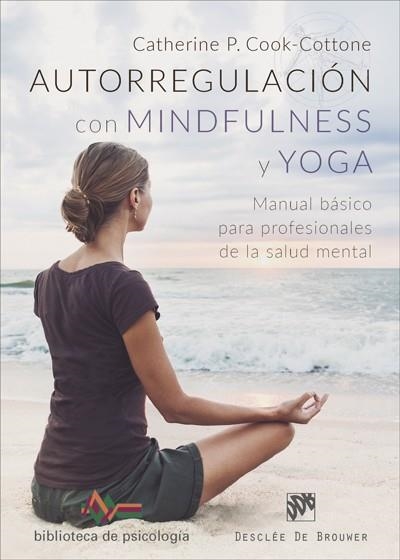 AUTORREGULACIÓN CON MINDFULNESS Y YOGA | 9788433029553 | COOK-COTTONE, CATHERINE P. | Llibreria La Gralla | Llibreria online de Granollers