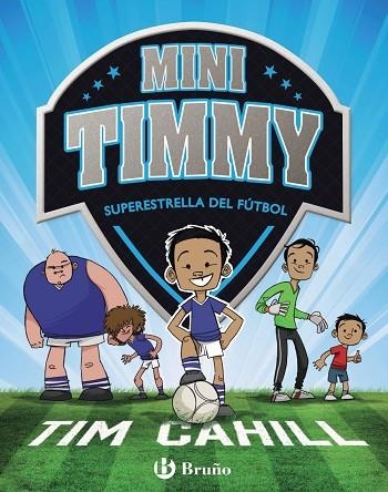 MINI TIMMY - SUPERESTRELLA DEL FÚTBOL | 9788469621738 | CAHILL, TIM | Llibreria La Gralla | Llibreria online de Granollers