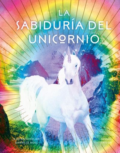 SABIDURÍA DEL UNICORNIO, LA | 9788416344215 | NOEL, DANIELLE/TAYLOR, JOULES | Llibreria La Gralla | Llibreria online de Granollers