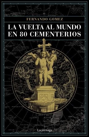 VUELTA AL MUNDO EN 80 CEMENTERIOS, LA | 9788416694952 | GÓMEZ HERNÁNDEZ, FERNANDO | Llibreria La Gralla | Llibreria online de Granollers