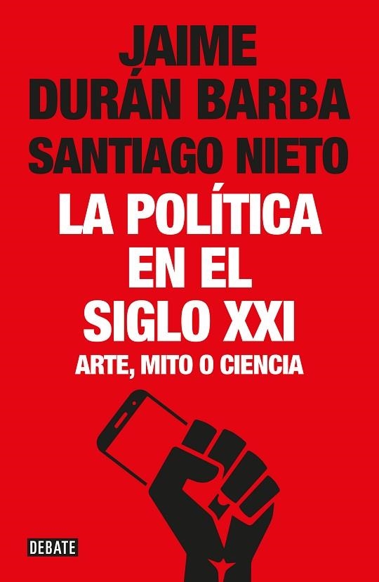POLÍTICA EN EL SIGLO XXI, LA | 9788499928548 | DURAN BARBA, JAIME / NIETO, SANTIAGO | Llibreria La Gralla | Librería online de Granollers