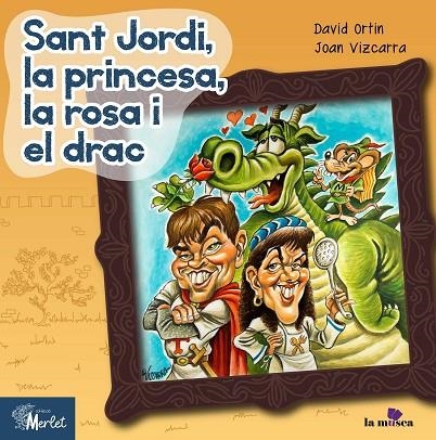 SANT JORDI, LA PRINCESA, LA ROSA I EL DRAC | 9788494537233 | ORTIN OLIVÉ, DAVID; VIZCARRA, JOAN | Llibreria La Gralla | Llibreria online de Granollers