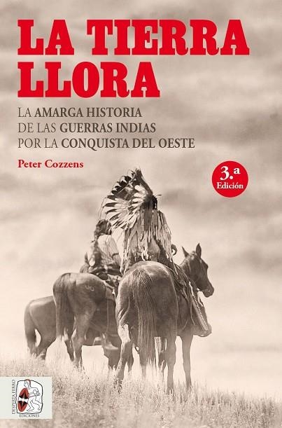 TIERRA LLORA, LA LA AMARGA HISTORIA DE LAS GUERRAS INDIAS POR LA CONQUISTA DEL OESTE | 9788494627583 | COZZENS, PETER | Llibreria La Gralla | Llibreria online de Granollers