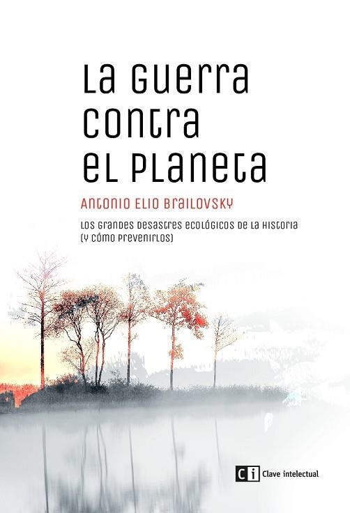 GUERRA CONTRA EL PLANETA, LA LOS GRANDES DESASTRES ECOLOGICOS DE LA HISTORIA  | 9788494794834 | BRAILOVSKY, ANTONIO ELIO | Llibreria La Gralla | Llibreria online de Granollers