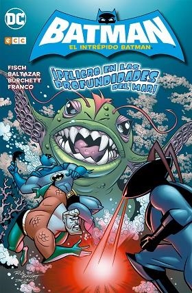 INTREPIDO BATMAN, EL : ¡PELIGRO EN LAS PROFUNDIDADES DEL MAR! | 9788416901036 | FRANCO; FISCH | Llibreria La Gralla | Llibreria online de Granollers