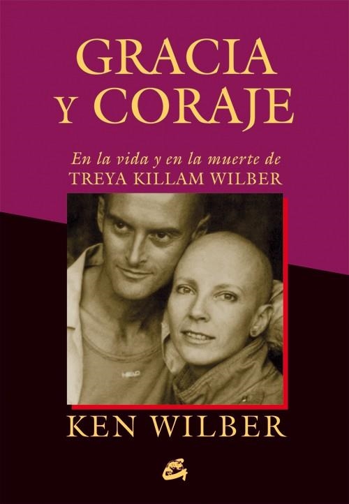 GRACIA Y CORAJE | 9788484455097 | WILBER, KEN | Llibreria La Gralla | Llibreria online de Granollers