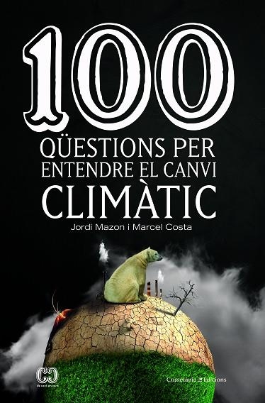 100 QÜESTIONS PER ENTENDRE EL CANVI CLIMÀTIC | 9788490347003 | MAZON BUESO, JORDI/COSTA VILA, MARCEL | Llibreria La Gralla | Llibreria online de Granollers