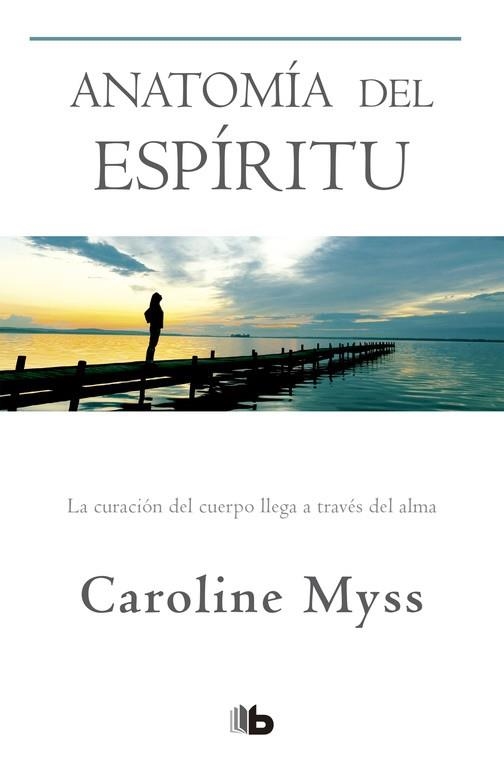 ANATOMÍA DEL ESPÍRITU (BOLSILLO) | 9788490704455 | MYSS, CAROLINE | Llibreria La Gralla | Llibreria online de Granollers