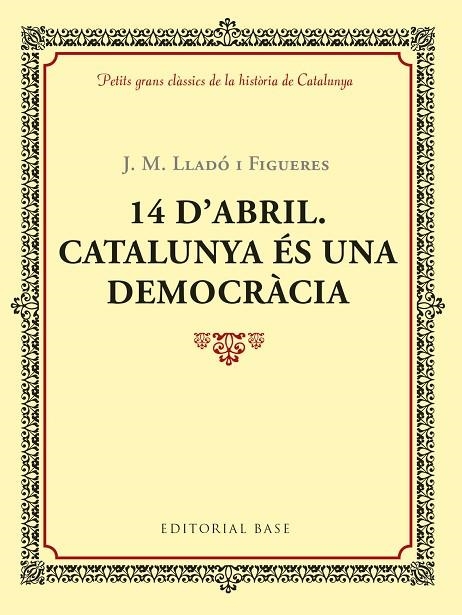 14 D'ABRIL  CATALUNYA ÉS UNA DEMOCRACIA | 9788417183035 | LLADO, JOSEP M. | Llibreria La Gralla | Llibreria online de Granollers