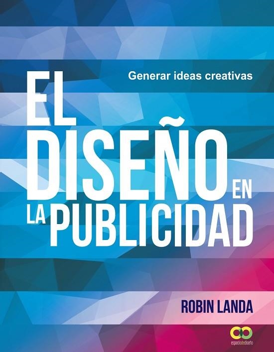 DISEÑO EN LA PUBLICIDAD,EL  GENERAR IDEAS CREATIVAS | 9788441539679 | LANDA, ROBIN | Llibreria La Gralla | Llibreria online de Granollers