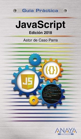 JAVASCRIPT. EDICIÓN 2018 | 9788441539822 | DE CASO PARRA, ASTOR | Llibreria La Gralla | Librería online de Granollers