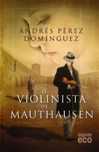 VIOLINISTA DE MAUTHAUSEN, EL (ALGAIDA BUTXACA) | 9788498777048 | PÉREZ DOMÍNGUEZ, ANDRÉS | Llibreria La Gralla | Llibreria online de Granollers