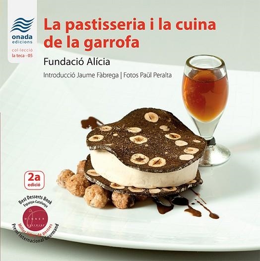 LA PASTISSERIA I LA CUINA DE LA GARROFA | 9788416505593 | FUNDACIÓ ALÍCIA | Llibreria La Gralla | Llibreria online de Granollers