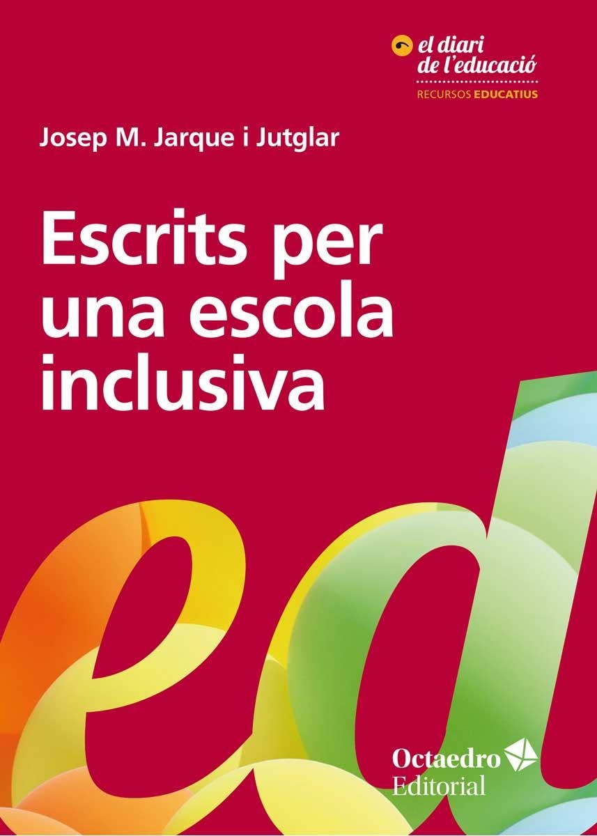 ESCRITS PER UNA ESCOLA INCLUSIVA | 9788417219215 | JARQUE I JUTGLAR, JOSEP MARIA | Llibreria La Gralla | Llibreria online de Granollers