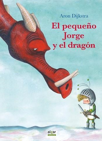 PEQUEÑO JORGE Y EL DRAGÓN, EL  | 9788491421610 | DIJKSTRA, ARON | Llibreria La Gralla | Llibreria online de Granollers