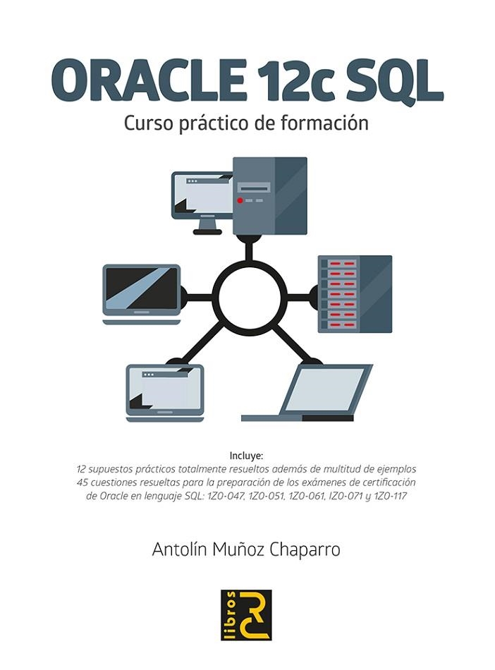 ORACLE 12C SQL. CURSO PRACTICO DE FORMACION | 9788494717048 | MUÑOZ CHAPARRO, ANTOLÍN | Llibreria La Gralla | Llibreria online de Granollers