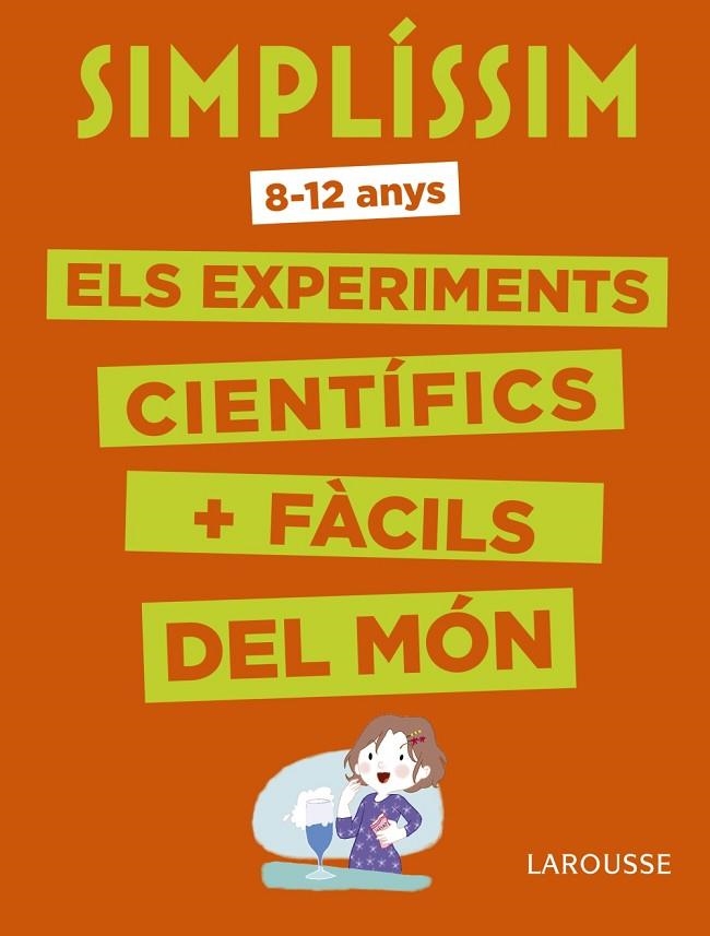 SIMPLÍSSIM. ELS EXPERIMENTS CIENTÍFICS MÉS FÀCILS DEL MÓN | 9788416984916 | LAROUSSE EDITORIAL | Llibreria La Gralla | Llibreria online de Granollers