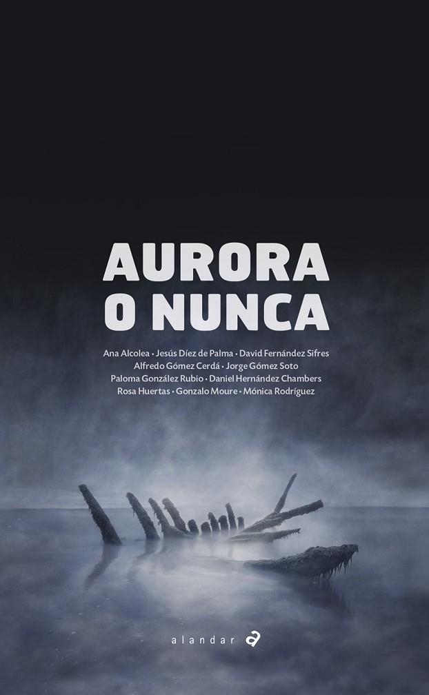 AURORA O NUNCA | 9788414011386 | ALCOLEA, ANA/DÍEZ DE PALMA, JESÚS/FERNÁNDEZ SIFRES, DAVID/GÓMEZ CERDÁ, ALFREDO/GÓMEZ SOTO, JORGE/GON | Llibreria La Gralla | Llibreria online de Granollers