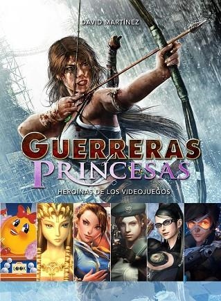 GUERRERAS PRINCESAS O HEROINAS DE LOS VIDEOJUEGOS | 9788494826801 | MARTINEZ,DAVID | Llibreria La Gralla | Llibreria online de Granollers