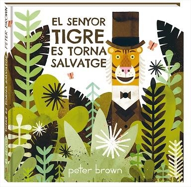 SENYOR TIGRE ES TORNA SALVATGE, EL  | 9788416394852 | BROWN, PETER | Llibreria La Gralla | Llibreria online de Granollers