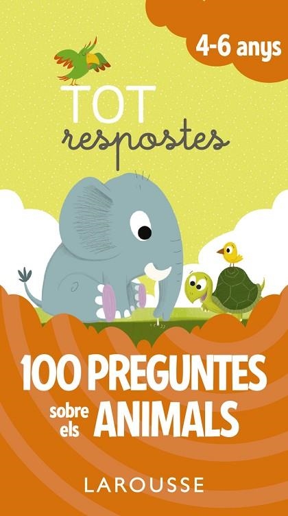 TOT RESPOSTES 4-6 ANYS. 100 PREGUNTES SOBRE ELS ANIMALS | 9788416984824 | LAROUSSE EDITORIAL | Llibreria La Gralla | Llibreria online de Granollers