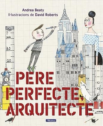 PERE PERFECTE, ARQUITECTE | 9788448849818 | BEATY, ANDREA | Llibreria La Gralla | Llibreria online de Granollers