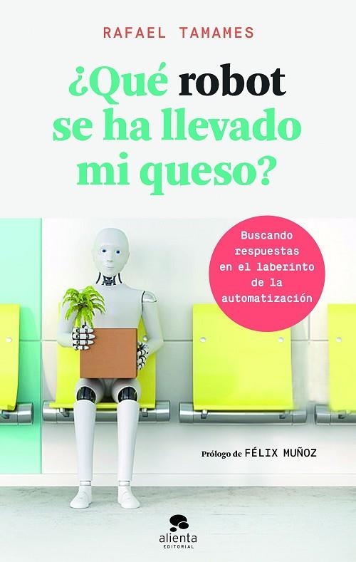 ¿QUÉ ROBOT SE HA LLEVADO MI QUESO? | 9788416928682 | TAMAMES, RAFAEL | Llibreria La Gralla | Llibreria online de Granollers