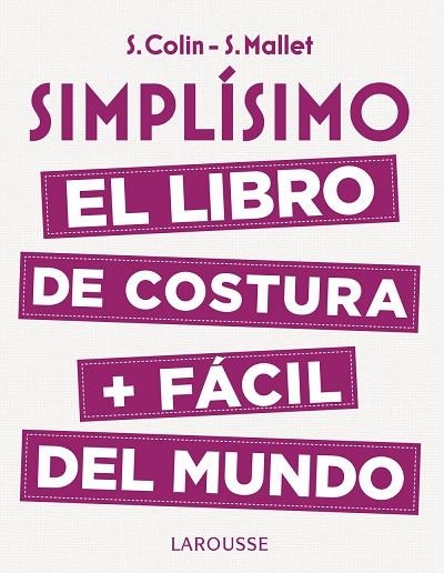 SIMPLÍSIMO. EL LIBRO DE COSTURA + FÁCIL DEL MUNDO | 9788416984947 | COLIN, STÉPHANIE/MALLET, SANDRINE | Llibreria La Gralla | Llibreria online de Granollers