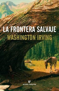 FRONTERA SALVAJE, LA  | 9788416544608 | IRVING, WASHINGTON  | Llibreria La Gralla | Llibreria online de Granollers