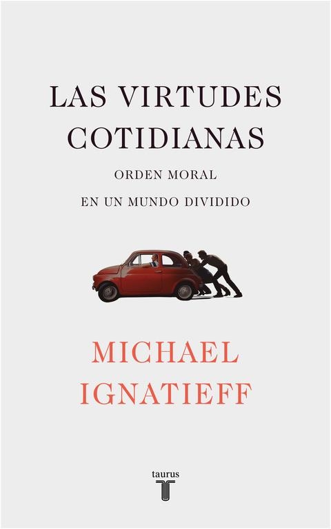 VIRTUDES COTIDIANAS, LAS | 9788430619443 | IGNATIEFF, MICHAEL | Llibreria La Gralla | Llibreria online de Granollers