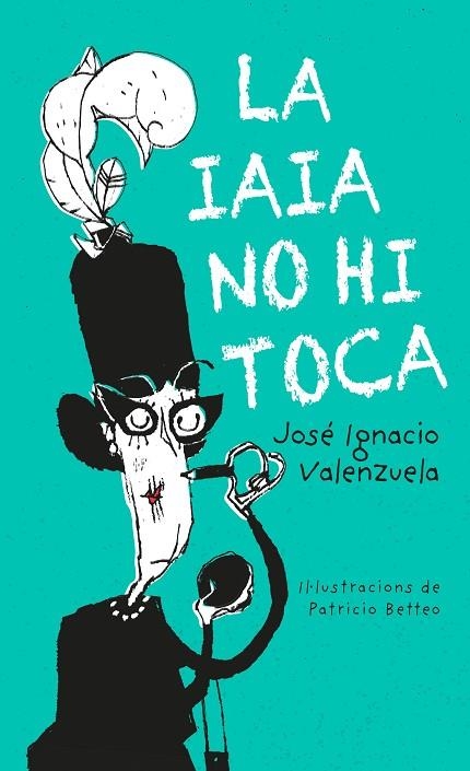 IAIA NO HI TOCA, LA  | 9788416490486 | VALENZUELA, JOSE IGNACIO ; BETTEO, PATRICIO | Llibreria La Gralla | Llibreria online de Granollers