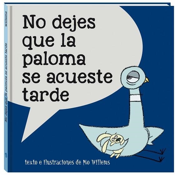 NO DEJES QUE LA PALOMA SE ACUESTE TARDE | 9788416394821 | WILLEMS, MO | Llibreria La Gralla | Llibreria online de Granollers