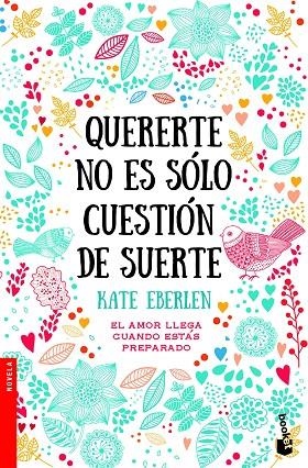 QUERERTE NO ES SÓLO CUESTIÓN DE SUERTE (BOLSILLO) | 9788408187042 | EBERLEN, KATE | Llibreria La Gralla | Llibreria online de Granollers