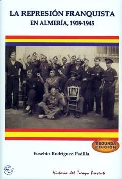 REPRESIÓN FRANQUISTA EN ALMERÍA, 1939-1945, LA | 9788489606869 | RODRÍGUEZ PADILLA, EUSEBIO | Llibreria La Gralla | Llibreria online de Granollers