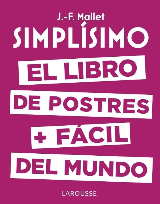 SIMPLÍSIMO. EL LIBRO DE POSTRES MÁS FÁCIL DEL MUNDO | 9788416984626 | MALLET, JEAN-FRANÇOIS | Llibreria La Gralla | Llibreria online de Granollers