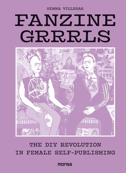 FANZINE GRRRLS THE DIY REVOLUTION IN FEMALE SELF-PUBLISHING | 9788416500802 | VILLEGAS, GEMMA | Llibreria La Gralla | Llibreria online de Granollers