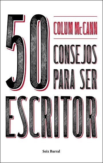 50 CONSEJOS PARA SER ESCRITOR | 9788432233753 | MCCANN, COLUM | Llibreria La Gralla | Librería online de Granollers
